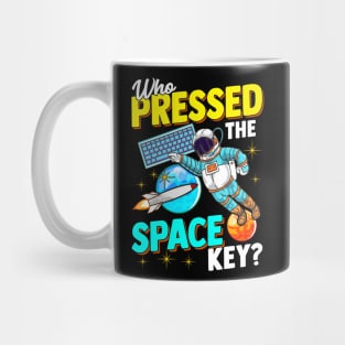 Astronaut Who Pressed The Space Key Mug